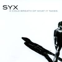 Syx : A Cold Breath of What It Takes